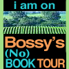 I am on Bossy's (No) Book Tour