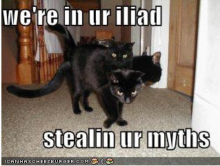 lolcats we're in ur iliad stealin ur myths
